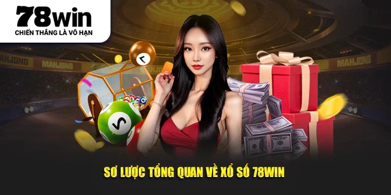 Sơ lược tổng quan về xổ số 78WIN